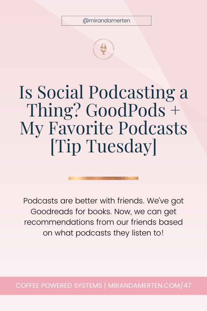 GoodPods + My Favorite Podcasts [Tip Tuesday]